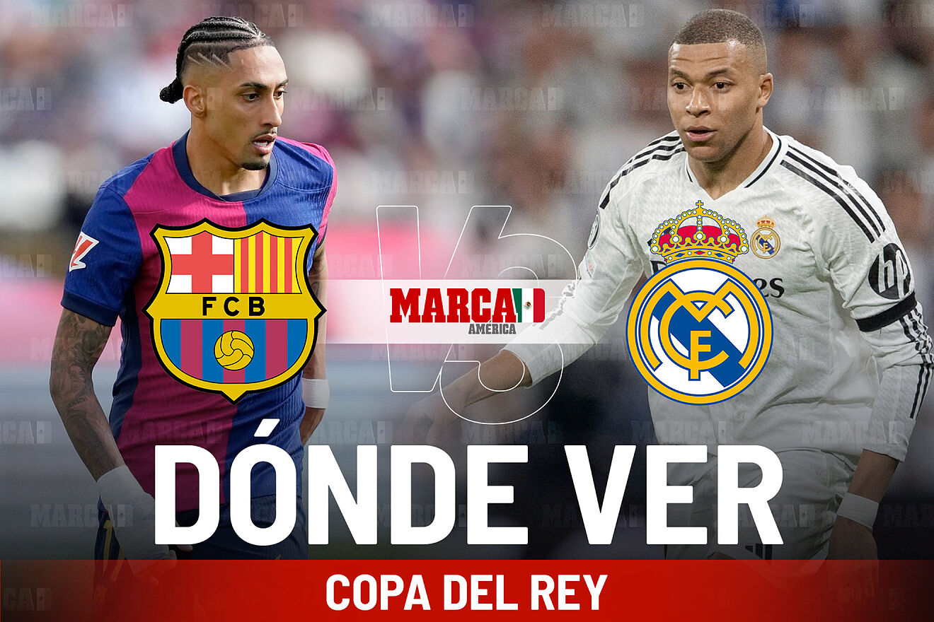 LaLiga EA Sports 2025: Canales para ver Barcelona vs Real Madrid: dónde  mirar la transmisión en México, a qué hora es la Final Copa del Rey y  pronóstico | MARCA México